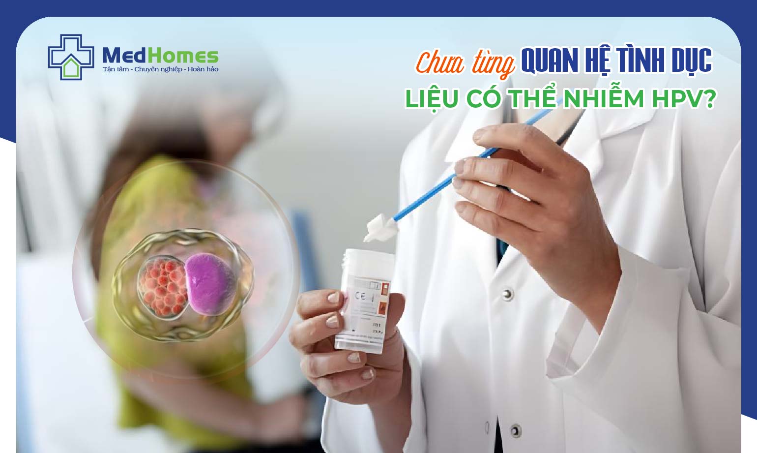  CHƯA QUAN HỆ TÌNH DỤC: LIỆU CÓ THỂ NHIỄM HPV?