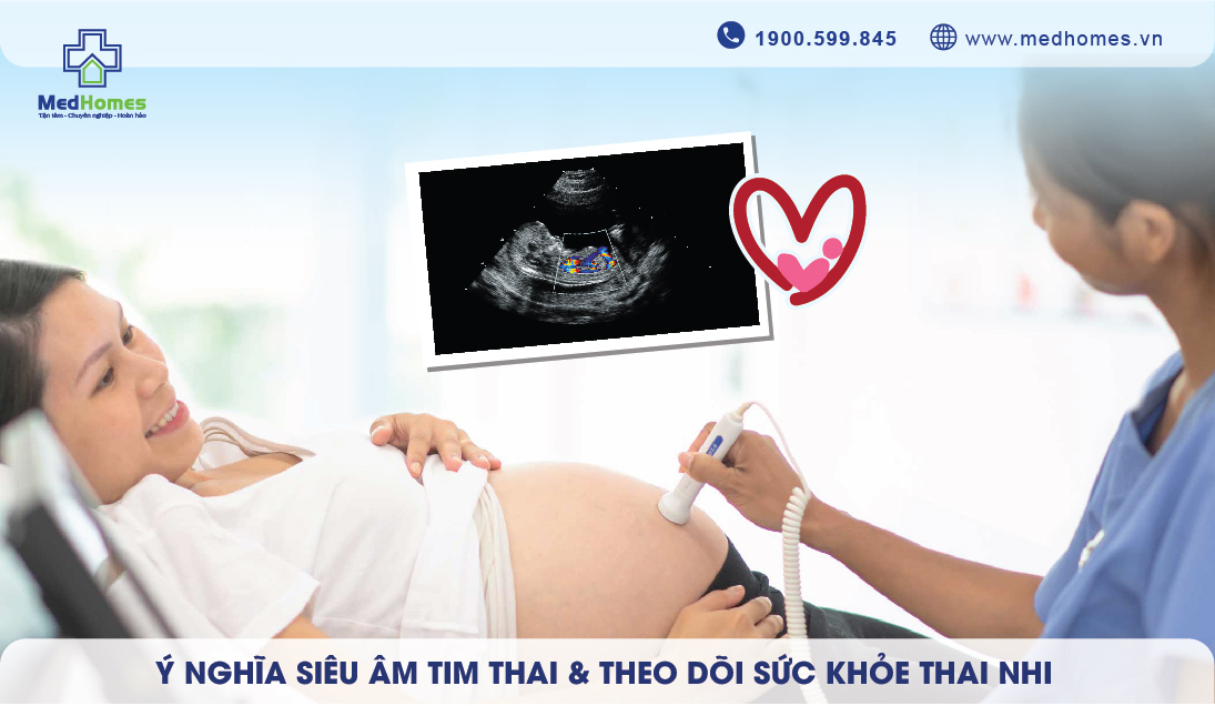 Ý nghĩa Siêu âm tim thai & theo dõi sức khỏe thai nhi