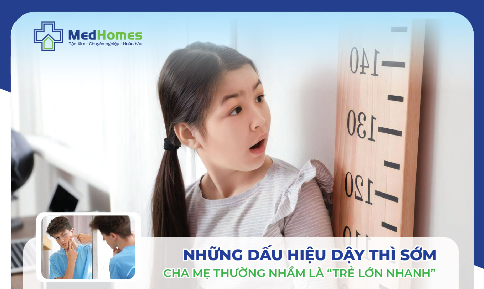  NHỮNG DẤU HIỆU DẬY THÌ SỚM CHA MẸ THƯỜNG NHẦM LÀ “TRẺ LỚN NHANH”