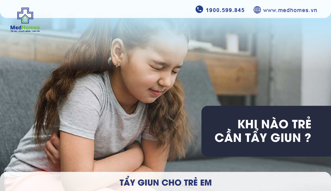 KHI NÀO CON CẦN TẨY GIUN ?