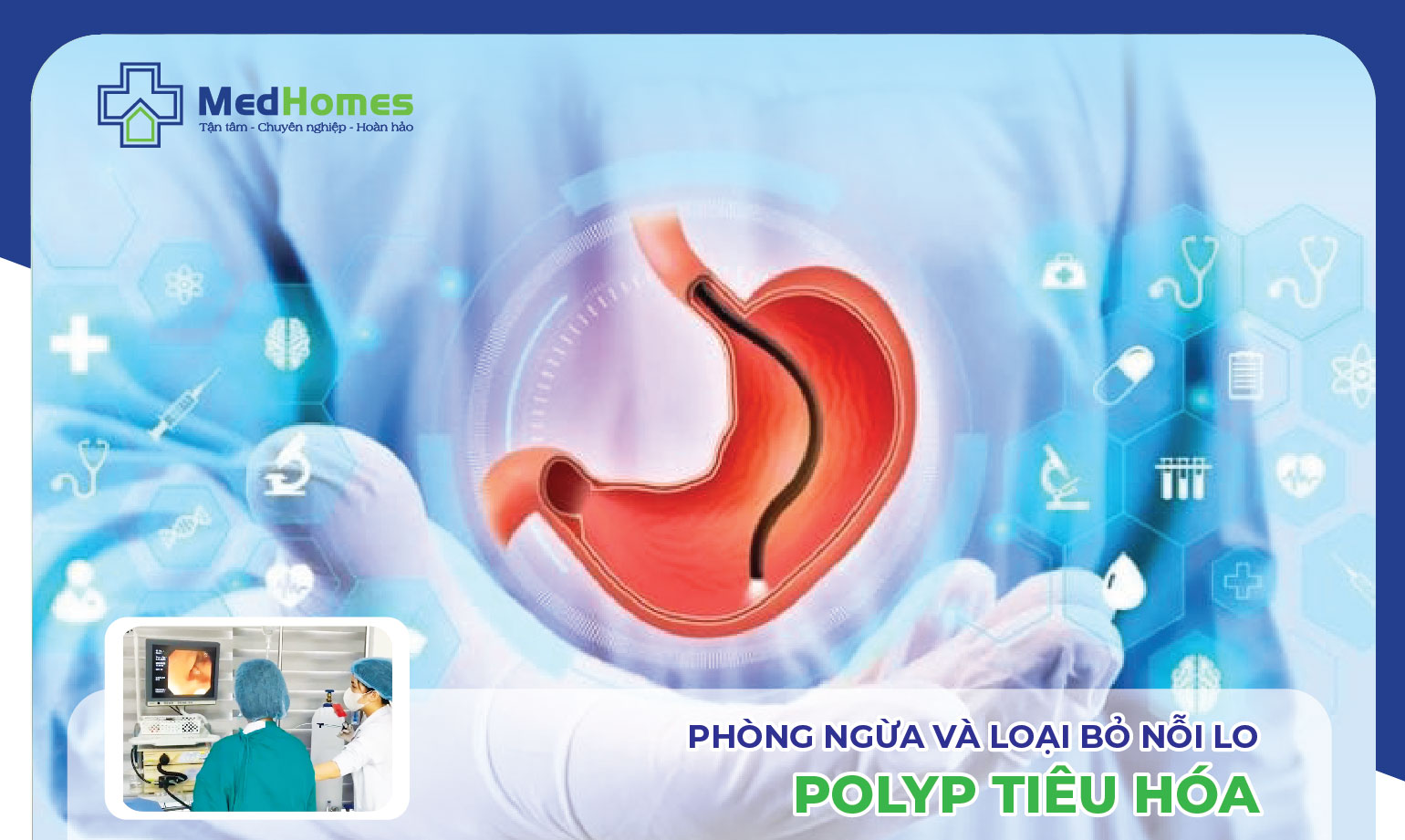  PHÒNG NGỪA VÀ LOẠI BỎ NỖI LO POLYP TIÊU HÓA!